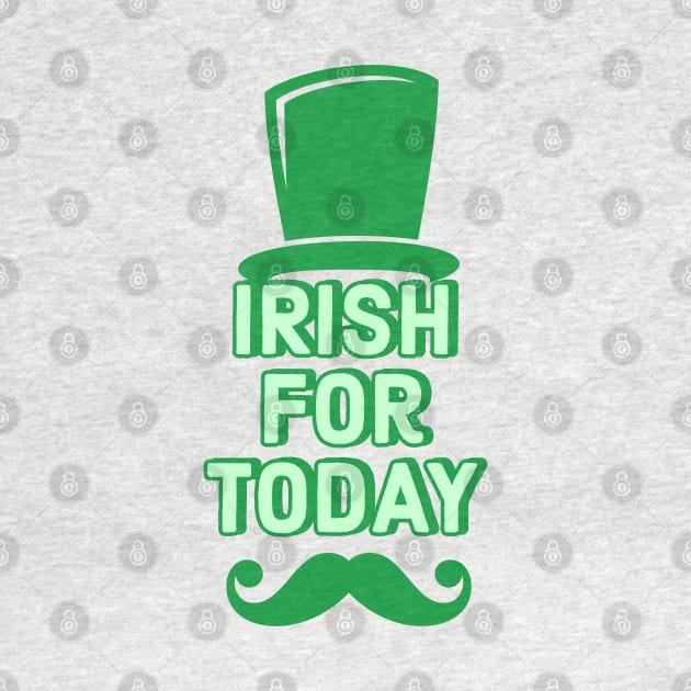 Irish For Today Funny St Patricks Day 2019 by cricky